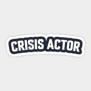 CRISIS ACTOR Sticker